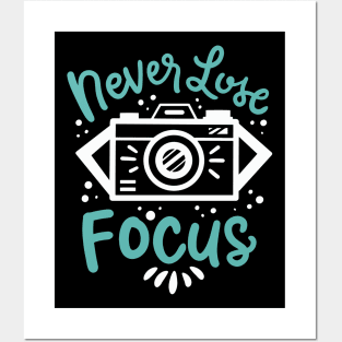 Never Lose Focus Posters and Art